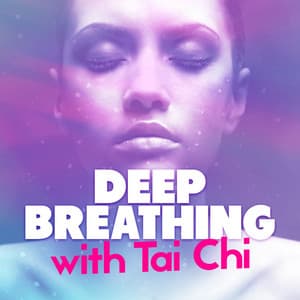 Deep Breathing with Tai Chi - Breathe