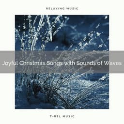 Joyful Christmas Songs with Sounds of Waves - Water Soundscapes