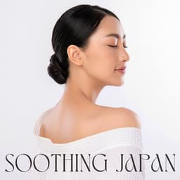 Soothing Japan: Create Daily Rituals of Wellness - Wellness Sounds Relaxation Paradise
