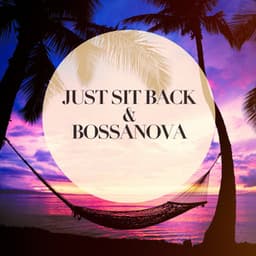 Just Sit Back and Bossanova - Bosanova Brasilero
