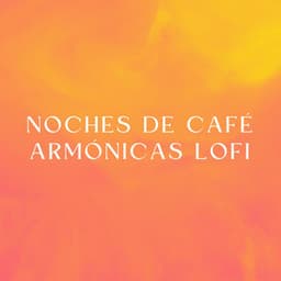 Noches De Café Armónicas Lofi - Beats de baja fidelidad para dormir