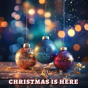 Christmas Is Here - Traditional Christmas Song