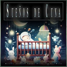Sueños de Cuna: Música para el Sueño Profundo del Bebé - Musica Para Dormir Bebes