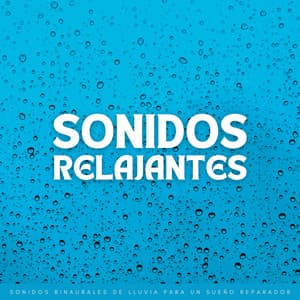 Sonidos Relajantes: Sonidos Binaurales De Lluvia Para Un Sueño Reparador - Sonidos de lluvia para dormir