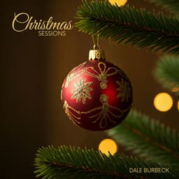 Christmas Sessions: Cozy Winter Carols with Quiet Jazz - Dale Burbeck