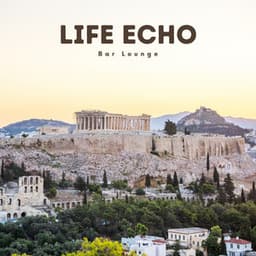 Life Echo: Chillout House Essentials - Bar Lounge