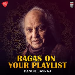 Ragas on your Playlist - Pandit Jasraj