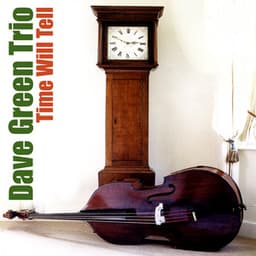 Time Will Tell - Dave Green Trio