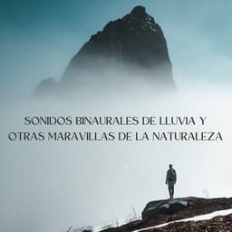 Sonidos Binaurales De Lluvia Y Otras Maravillas De La Naturaleza - Ritmos Binaurales Sueño Profundo