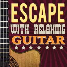 Escape with Relaxing Guitar - Easy Listening Guitar