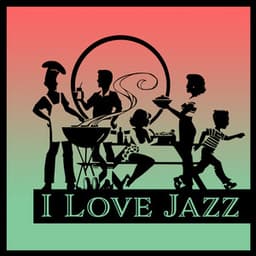 I Love Jazz: Relaxation Mood, Fine Intimate Family Celebration, Easy Listening Background Music, Positive Emotions - Classical Jazz Academy
