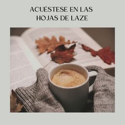 Acuéstese en las Hojas de Laze - Sonidos de la Naturaleza para Dormir