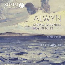 Alwyn: String Quartets Nos. 10-13 - William Alwyn