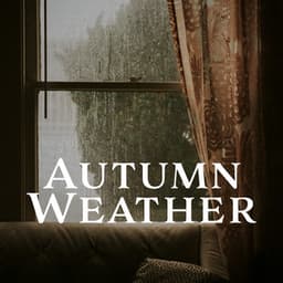 Autumn Weather: Crisp Fall Days, Autumn Sleep and Meditation - Calm Music Masters
