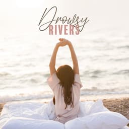 Drowsy Rivers - Water Sounds Music Zone