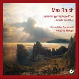 Bruch: Choral Works - Max Bruch