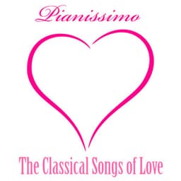 Pianissimo : The Classical Songs of Love - Piano Love Songs