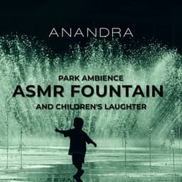 Park Ambience: ASMR Fountain and Children's Laughter, ASMR Living Summer Sounds, Yoga Classes in the Park - Anandra