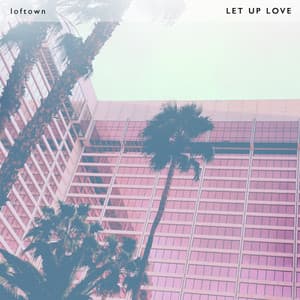 Let up Love - loftown