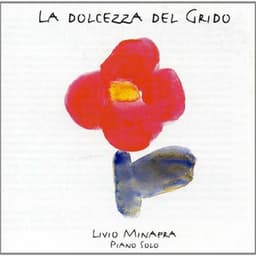 La dolcezza del Grido - Livio Minafra