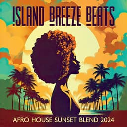 Island Breeze Beats: Afro House Sunset Blend 2024, Amapiano Dancefloor Hits, Summer Disco Extravaganza - Dj Afrohouse