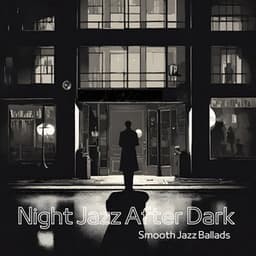 Night Jazz After Dark: Smooth Jazz Ballads - Cozy Ambience Jazz