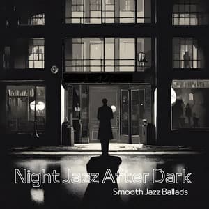 Night Jazz After Dark: Smooth Jazz Ballads - Cozy Ambience Jazz