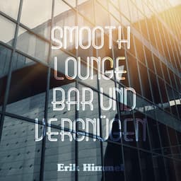 Smooth: Lounge, Bar und Vergnügen - Erik Himmel