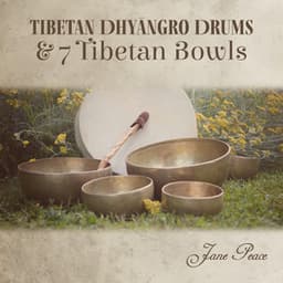 Tibetan Dhyāngro Drums & 7 Tibetan Bowls: Tibetan Shamanic Drum Meditation, Shaman Drums from Nepal - Jane Peace