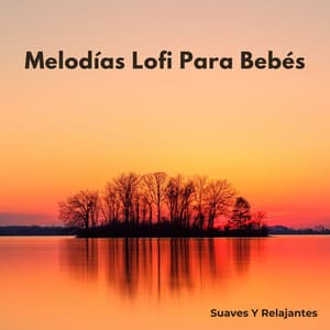 Melodías Lofi Para Bebés: Suaves Y Relajantes - Escalofrío Lofi