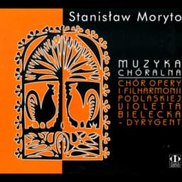 Stanisław Moryto: Muzyka chóralna - Stanisław Moryto