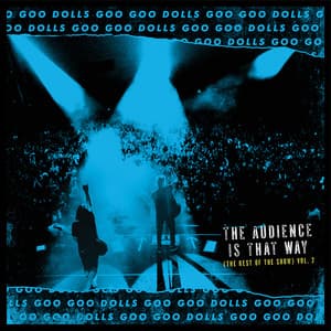 The Audience Is That Way - The Goo Goo Dolls