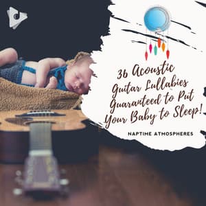 36 Acoustic Guitar Lullabies Guaranteed to Put Your Baby to Sleep! - Lullaby Babies