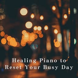 Healing Piano to Reset Your Busy Day - Relaxing BGM Project