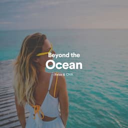 Beyond the Ocean - Peaceful Sounds by Relax & Chill