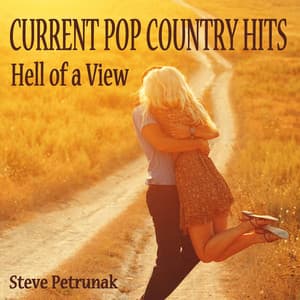 Current Pop Country Hits: Hell of a View - Steve Petrunak