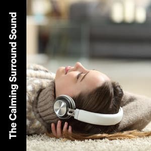 The Calming Surround Sound - Binaural Healing