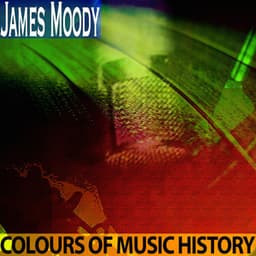 Colours of Music History - James Moody