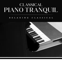 Classical Piano Tranquil - Relaxing Classical