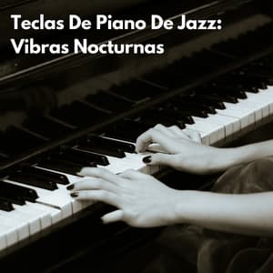 Teclas De Piano De Jazz: Vibras Nocturnas - Piano para dormir