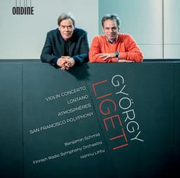 Ligeti: Violin Concerto, Lontano, Atmosphères & San Francisco Polyphony - György Ligeti