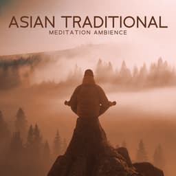 Asian Traditional Meditation Ambience – Guqin, Gong, Pipa, Dizi, Guzheng Traditional Music - Asian Folklore