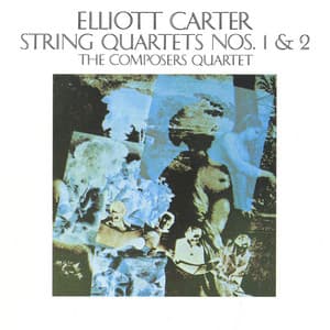 Elliott Carter: String Quartets Nos. 1 & 2 - Elliott Carter