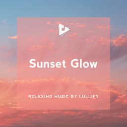 Sunset Glow - Relaxing Music by Lullify