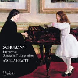 Schumann: Humoreske & Piano Sonata No. 1 - Robert Schumann