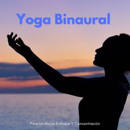 Yoga Binaural Para Un Mayor Enfoque Y Concentración - Aumento del sexo y la intimidad - Meditación Binaural Beat