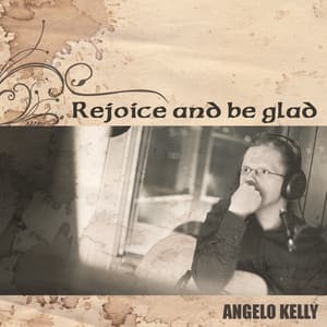 Rejoice And Be Glad - Angelo Kelly