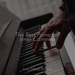 The Best Piano for Inner Calmness - Deep Sleep Meditation