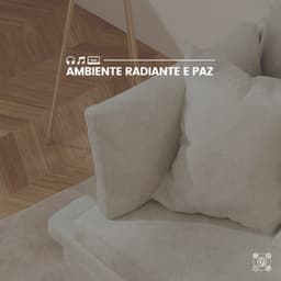 Ambiente Radiante e Paz - Zona Música Relaxante