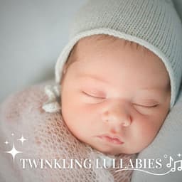 Twinkling Lullabies: Baby Sleep Music - Rockabye Lullaby